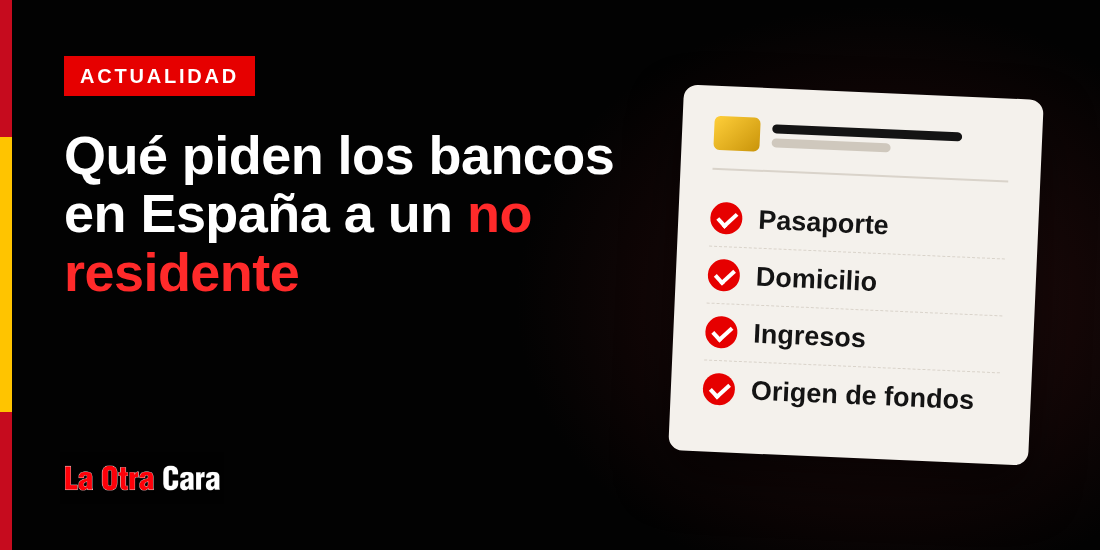 Tarjeta editorial de La Otra Cara con el titular Qué piden los bancos en España a un no residente y una lista de documentos: pasaporte, domicilio, ingresos y origen de fondos